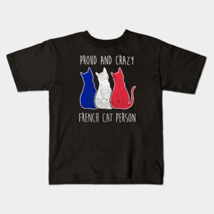 PROUD AND CRAZY FRENCH CAT PERSON Kids T-Shirt